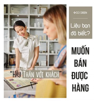 Muốn bán được hàng, hãy làm thân với khách